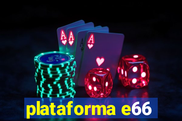 plataforma e66